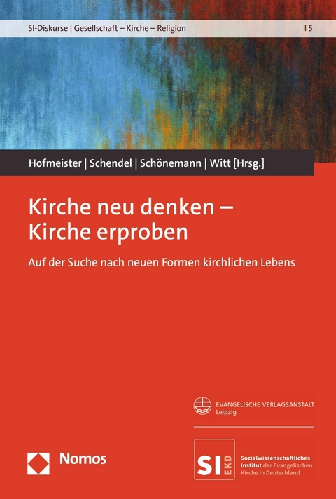 Kirche neu denken &ndash; Kirche erproben - 