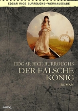 DER FALSCHE K&Ouml;NIG -  Edar Rice Burroughs