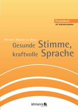 Gesunde Stimme, kraftvolle Sprache - Werner M&ouml;nch-la Dous