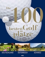 Die 100 besten Golfpl&auml;tze - Rainer Schillings,  Rainer Schillings