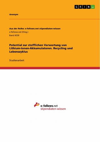 Potential zur stofflichen Verwertung von Lithium-Ionen-Akkumulatoren. Recycling und Lebenszyklus