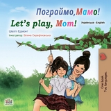 ????????, ????! Let's Play, Mom! -  Shelley Admont,  KidKiddos Books
