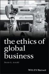The Ethics of Global Business - Denis G. Arnold
