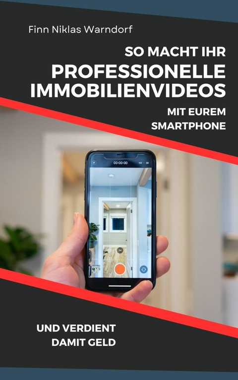 So macht Ihr professionelle Immobilienvideos mit Eurem Smartphone und verdient damit Geld - Finn Niklas Warndorf