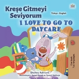 Kreşe Gitmeyi Seviyorum I Love to Go to Daycare -  Shelley Admont