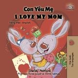 Con Yeu Me I Love My Mom (Bilingual Vietnamese Kids Book) -  Shelley Admont,  S.A. Publishing
