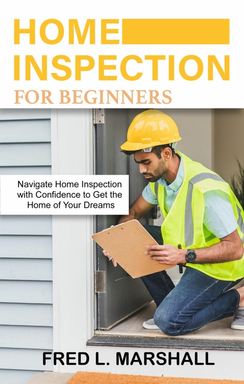 Home inspection for beginners - Fred L. Marshall