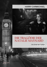 DIE TRAG&Ouml;DIE DER NATALIE MAYNARD - Harry Carmichael