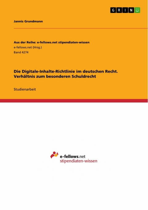 Die Digitale-Inhalte-Richtlinie im deutschen Recht. Verh&auml;ltnis zum besonderen Schuldrecht - Jannis Grundmann