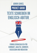 Pocket Guide: Texte Schreiben im Englisch-Abitur -  Armin Ginkel
