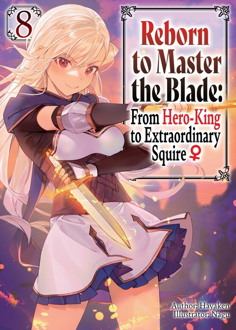 Reborn to Master the Blade: From Hero-King to Extraordinary Squire Volume 8 -  Hayaken