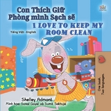 I Love to Keep My Room Clean (Vietnamese English Bilingual Book) -  Shelley Admont,  KidKiddos Books