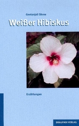 Wei&szlig;er Hibiskus - Geetanjali Shree