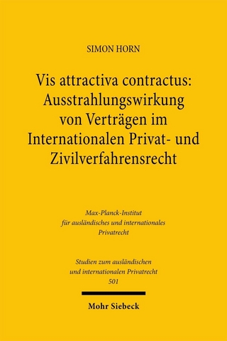 Vis attractiva contractus: Ausstrahlungswirkung von Verträgen im Internationalen Privat- und Zivilverfahrensrecht