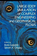 Large Eddy Simulation of Complex Engineering and Geophysical Flows - Galperin, Boris; Orszag, Steven A.