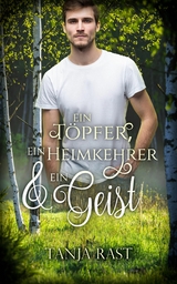 Ein T&ouml;pfer, ein Heimkehrer & ein Geist - Tanja Rast