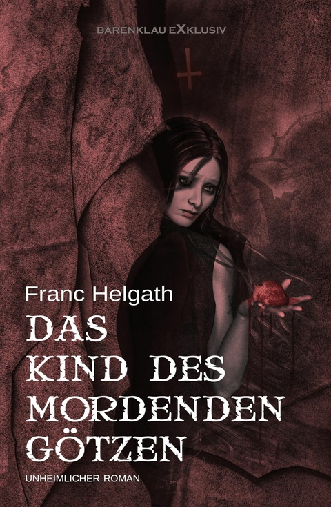 Das Kind des mordenden G&ouml;tzen - Franc Helgath