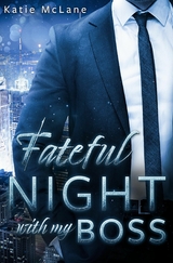 Fateful Night with my Boss - Katie McLane