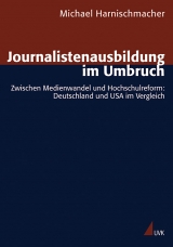 Journalistenausbildung im Umbruch - Michael Harnischmacher