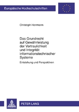 Das Grundrecht auf Gew&auml;hrleistung der Vertraulichkeit und Integrit&auml;t informationstechnischer Systeme - Christoph Herrmann