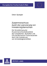 Zusammenschluss durch die Lizenzierung von Immaterialg&uuml;terrechten - Simon Spangler