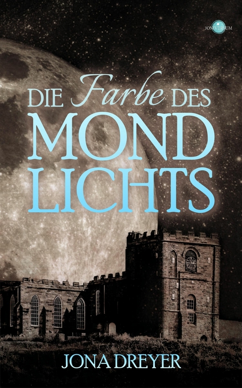Die Farbe des Mondlichts -  Jona Dreyer