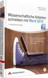 Wissenschaftliche Arbeiten schreiben mit Word 2010 - Natascha Nicol, Ralf Albrecht