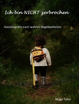 Ich bin NICHT zerbrochen - M&uuml;ge Tekin