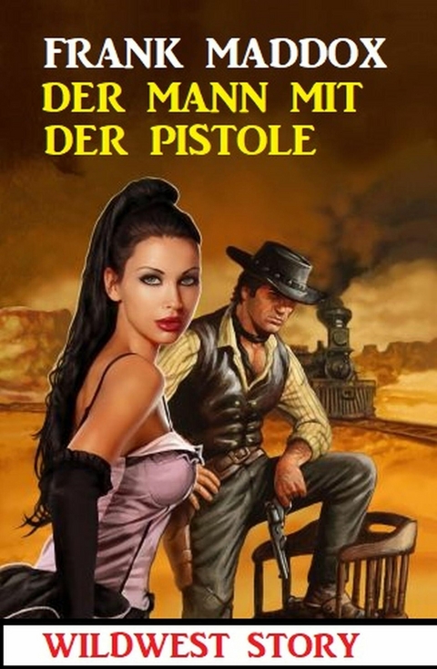 Der Mann mit der Pistole: Wildwest Story -  Frank Maddox