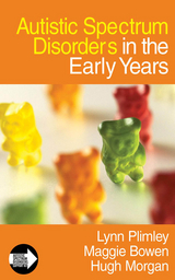 Autistic Spectrum Disorders in the Early Years - Lynn Plimley, Maggie Bowen, Hugh Morgan