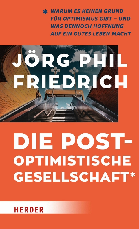 Die postoptimistische Gesellschaft -  Jörg Phil Friedrich