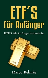 ETF&acute;s f&uuml;r Anf&auml;nger - Marco Behnke