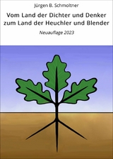 Vom Land der Dichter und Denker zum Land der Heuchler und Blender - J&uuml;rgen B. Schmoltner