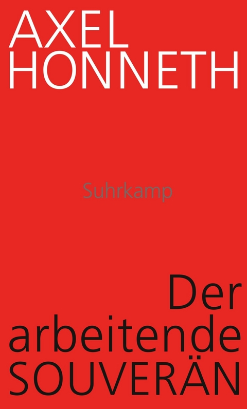 Der arbeitende Souverän -  Axel Honneth