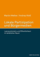 Lokale Partizipation und Bürgermedien -  Martin Welker,  Andrea Kloß