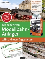 Die schönsten Modellbahn-Anlagen selbst planen und gestalten - Thomas Riegler