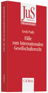 F&auml;lle zum Internationalen Gesellschaftsrecht - Gunnar Groh, Raffael Nath