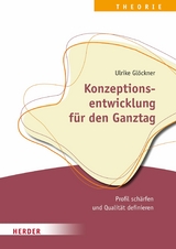 Konzeptionsentwicklung f&uuml;r den Ganztag -  Ulrike Gl&ouml;ckner