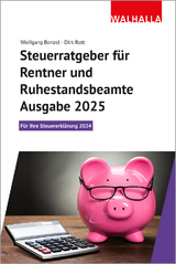 Steuerratgeber f&uuml;r Rentner und Ruhestandsbeamte - Ausgabe 2025 - Wolfgang Benzel, Dirk Rott