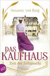 Das Kaufhaus &ndash; Zeit der Sehnsucht - Susanne von Berg