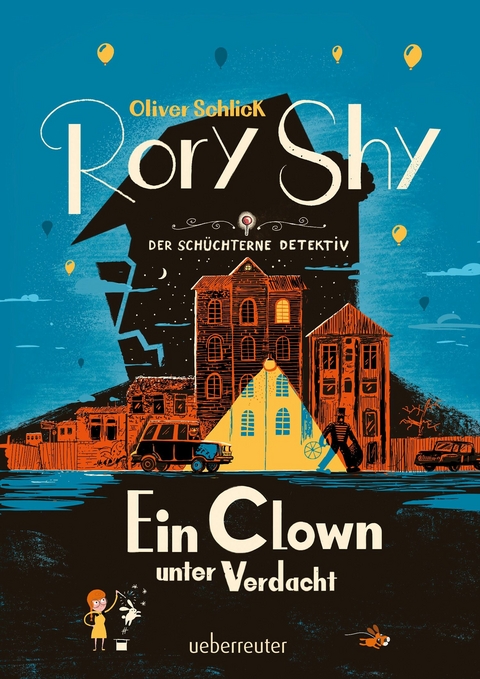 Rory Shy, der sch&uuml;chterne Detektiv - Ein Clown unter Verdacht (Rory Shy, der sch&uuml;chterne Detektiv, Bd. 5) - Oliver Schlick