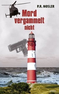 Mord vergammelt nicht - P. R. Mosler