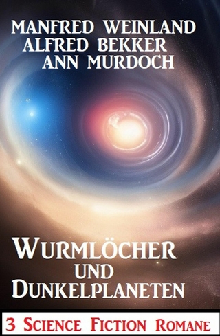 Wurmlöcher und Dunkelplaneten: 3 Science Fiction Romane