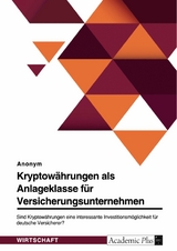Kryptow&auml;hrungen als Anlageklasse f&uuml;r Versicherungsunternehmen -  Anonym