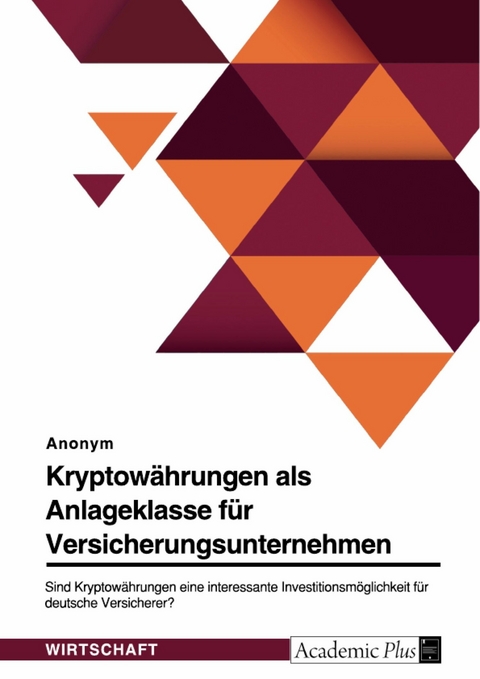 Kryptow&auml;hrungen als Anlageklasse f&uuml;r Versicherungsunternehmen -  Anonym