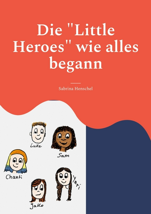 Die "Little Heroes" wie alles begann -  Sabrina Henschel