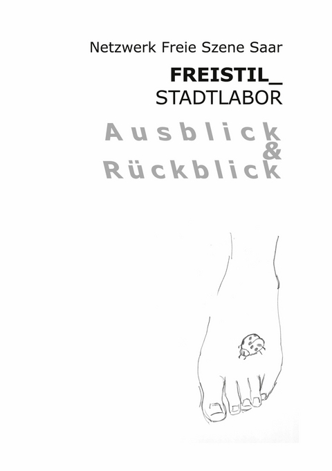 Freistil Stadtlabor Ausblick und R&uuml;ckblick - 