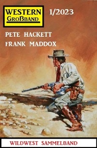 Western Gro&szlig;band 1/2023 - Frank Maddox, Pete Hackett