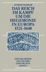 Das Reich im Kampf um die Hegemonie in Europa 1521-1648 - Alfred Kohler