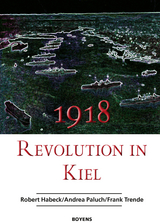 1918 - Revolution in Kiel -  Robert Habeck,  Andrea Paluch,  Frank Trende